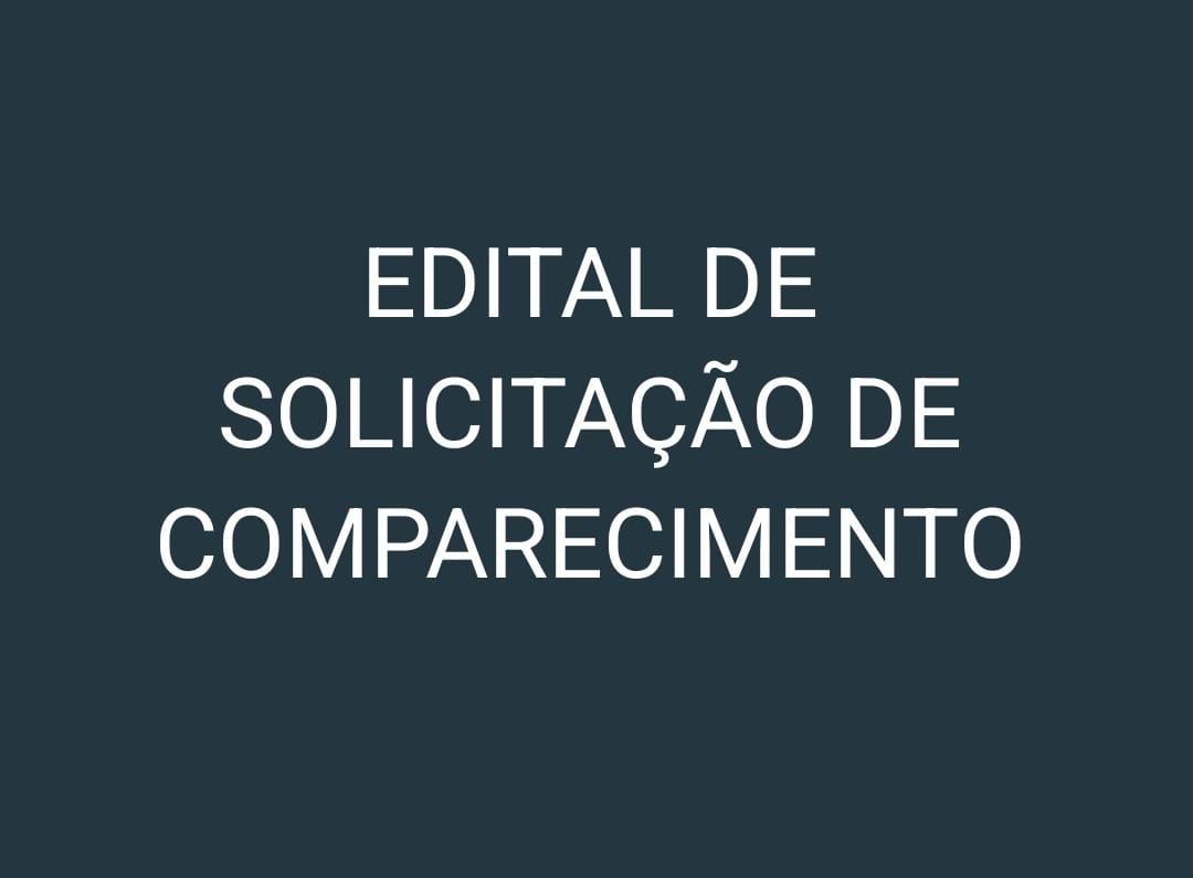 EDITAL DE SOLICITAÇÃO DE COMPARECIMENTO - BRONCCA E CIA LTDA